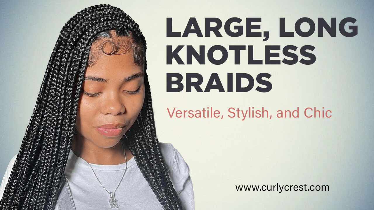 Large, Long Knotless Braids